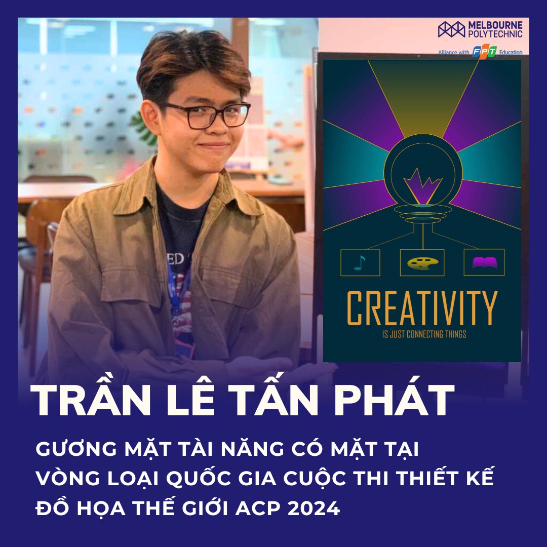 Trần Lê Tấn Phát - gương mặt tài năng ngành Phát triển sản phẩm sáng tạo - Thiết kế đồ họa đã có mặt tại vòng loại quốc gia của Cuộc thi vô địch Thiết kế Đồ họa Thế giới ACPWC 2024.