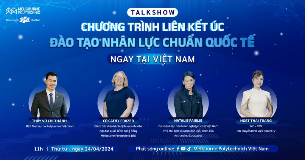 Talkshow Chương trình liên kết Úc – Đào tạo nguồn nhân lực chuẩn quốc tế ngay tại Việt Nam
