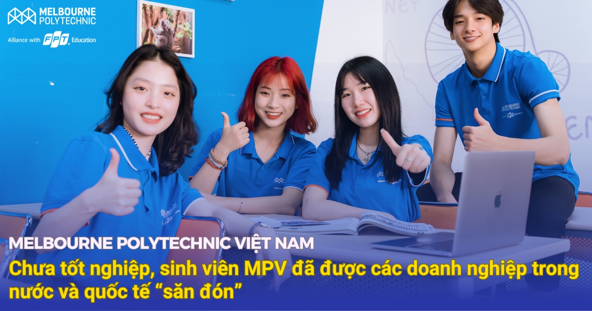 Chưa tốt nghiệp, sinh viên MPV đã được các doanh nghiệp trong nước và quốc tế “săn đón”