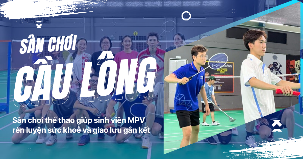 “Elevate Your Game, Elevate Your Spirit” – Sân chơi thể thao dành cho sinh viên MPV