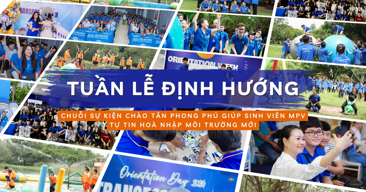 Chuỗi sự kiện chào tân phong phú giúp sinh viên MPV tự tin hoà nhập môi trường mới