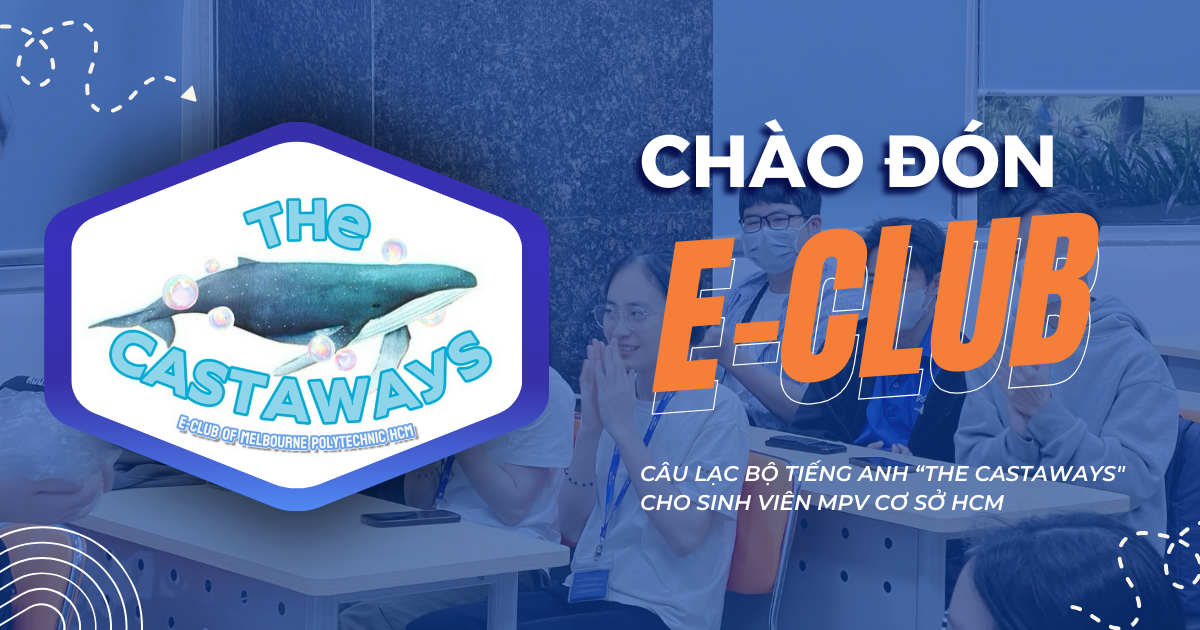 Chào đón câu lạc bộ tiếng Anh “The Castaways” cho sinh viên MPV cơ sở HCM