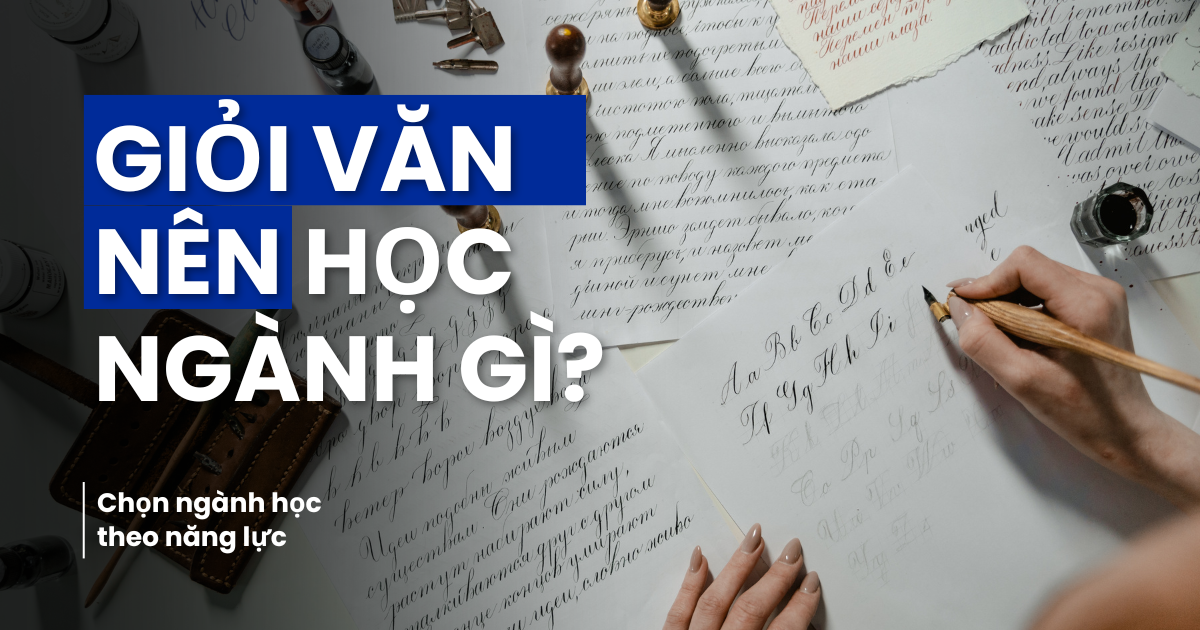 Giỏi văn nên học ngành gì? Các nghề thu nhập hấp dẫn phù hợp với người học giỏi văn