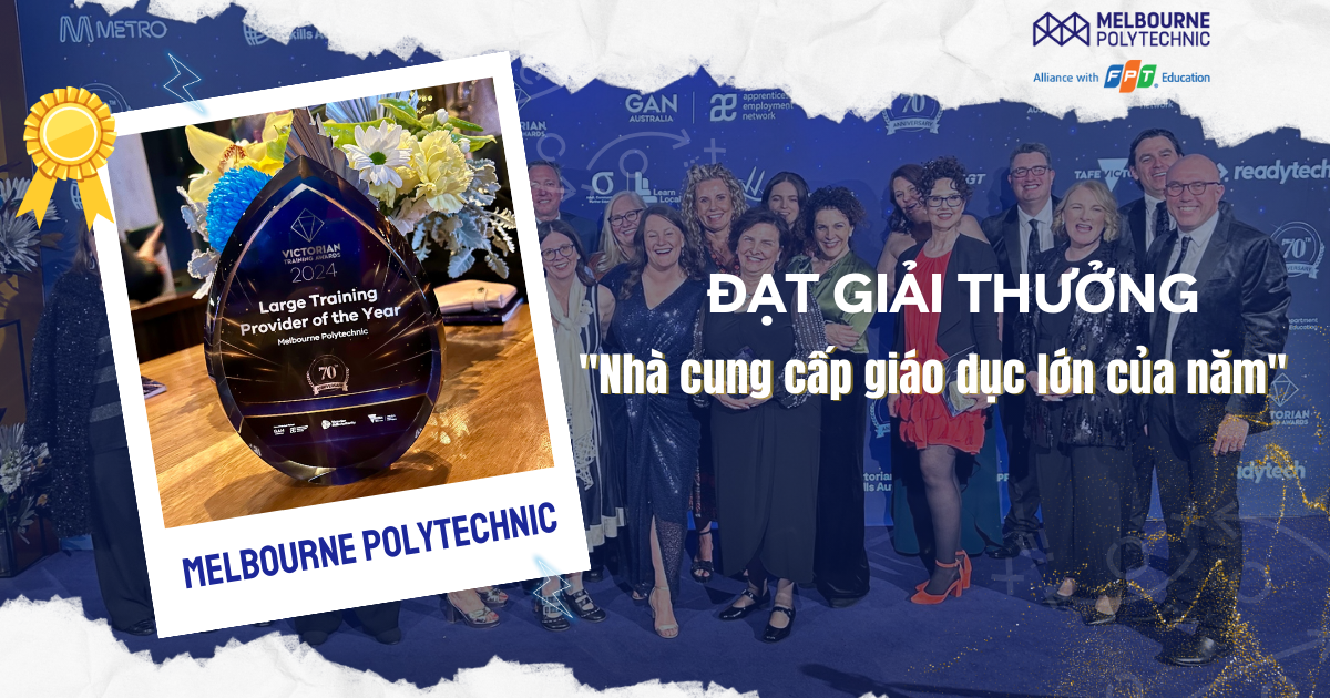 Melbourne Polytechnic (Úc) chiến thắng giải thưởng “Nhà cung cấp giáo dục lớn của năm” 2024