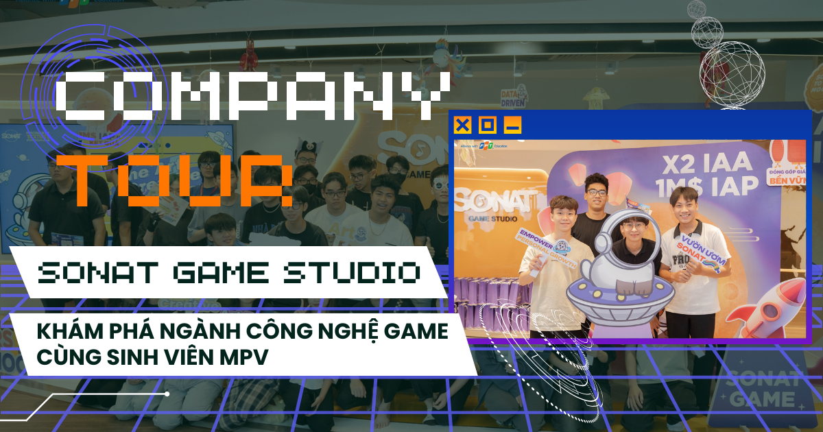 Sinh viên MPV khám phá ngành công nghệ Game từ trải nghiệm tham quan Sonat Game Studio