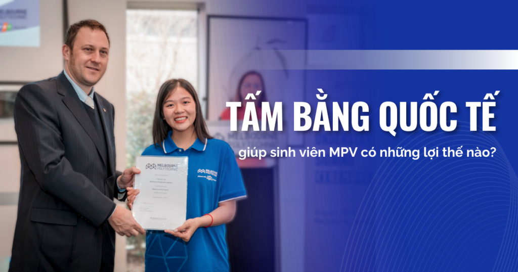 Sở hữu tấm bằng MPV, sinh viên có những lợi thế nào? 