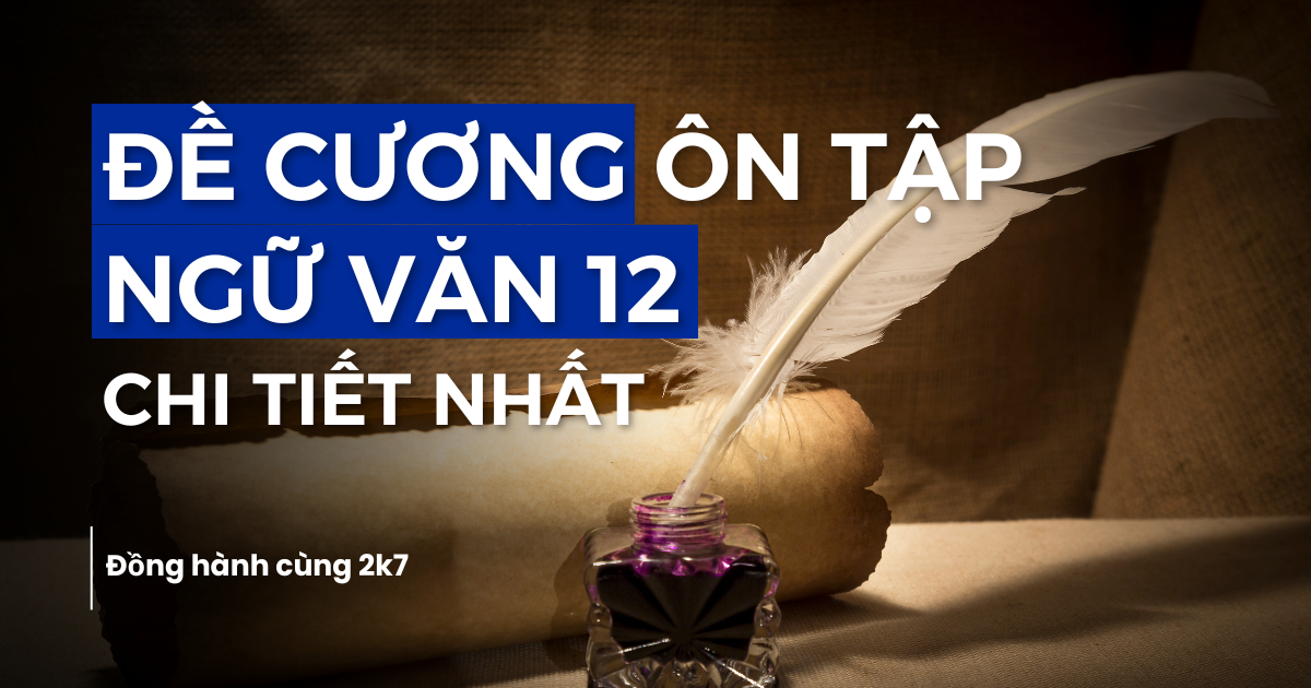 Đề cương ôn tập Ngữ Văn 12 học kỳ 1 chi tiết nhất