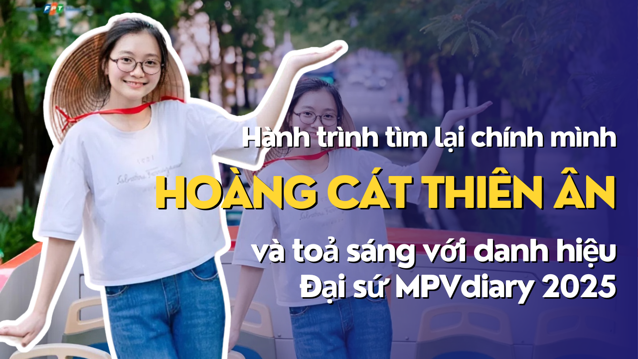 HOÀNG CÁT THIÊN ÂN – HÀNH TRÌNH TÌM LẠI CHÍNH MÌNH VÀ TỎA SÁNG VỚI DANH HIỆU ĐẠI SỨ MPV DIARY 2025