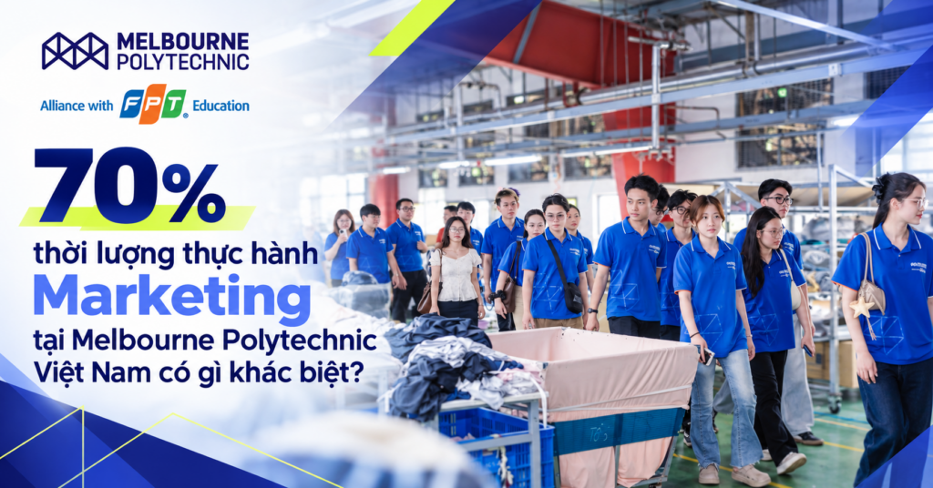 70% thời lượng thực hành Marketing tại Melbourne Polytechnic Việt Nam có gì khác biệt?