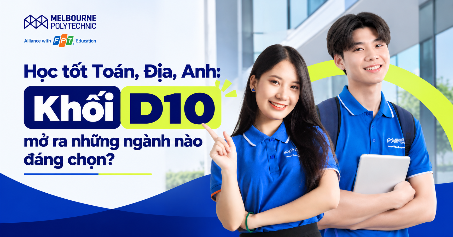 Học tốt Toán, Địa, Anh: Khối D10 mở ra những ngành nào đáng chọn?