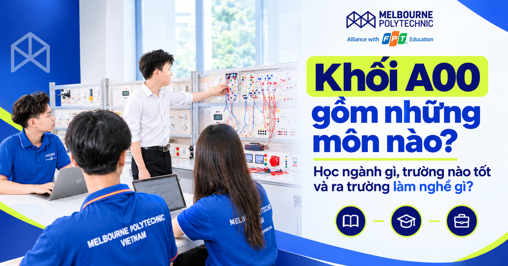 Khối A00 gồm những môn nào? Học ngành gì, trường nào tốt và ra trường làm nghề gì?