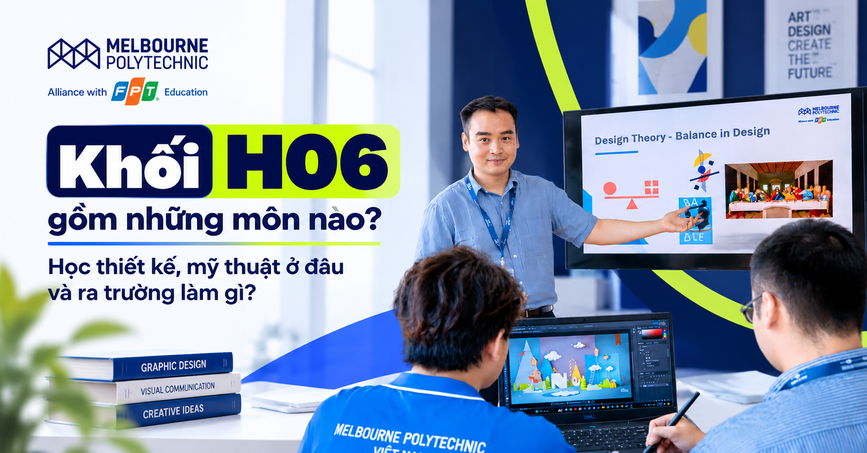 Khối H06 gồm những môn nào? Học thiết kế, mỹ thuật ở đâu và ra trường làm gì?