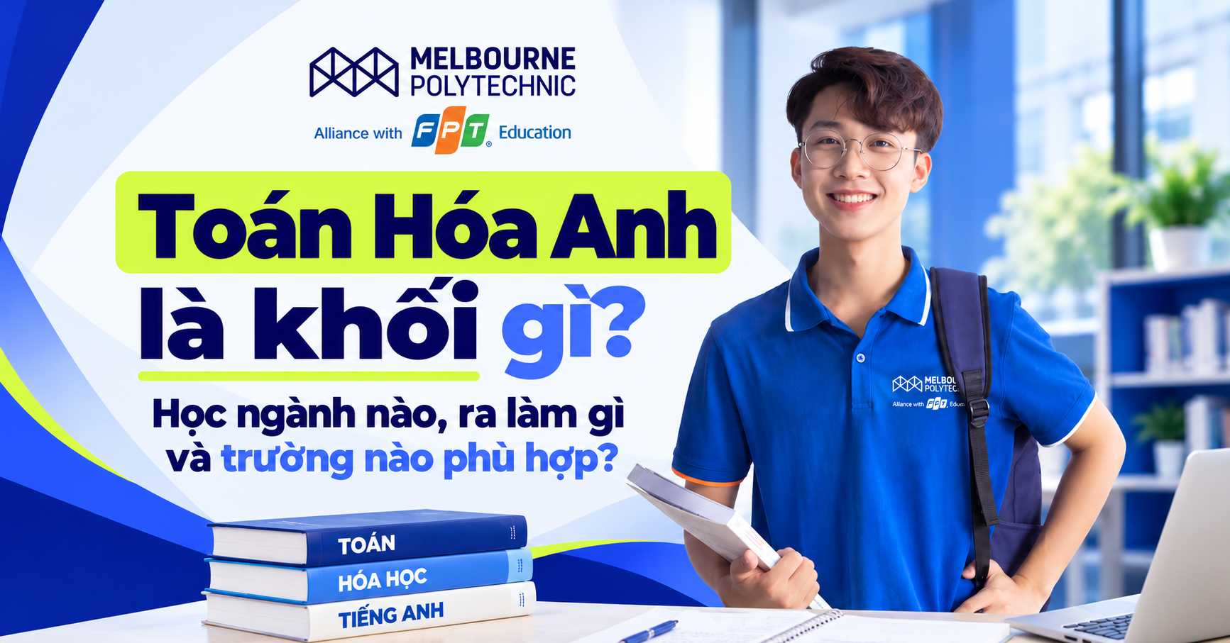 Toán Hóa Anh là khối gì? Học ngành nào, ra làm gì và trường nào phù hợp?