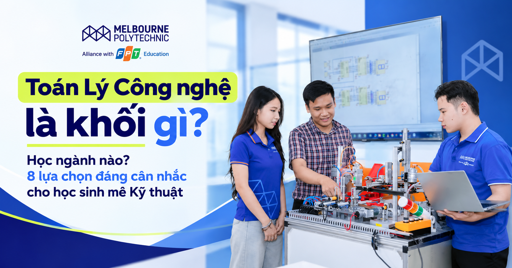 Toán Lý Công nghệ là khối gì? Học ngành nào? 8 lựa chọn đáng cân nhắc cho học sinh mê Kỹ thuật