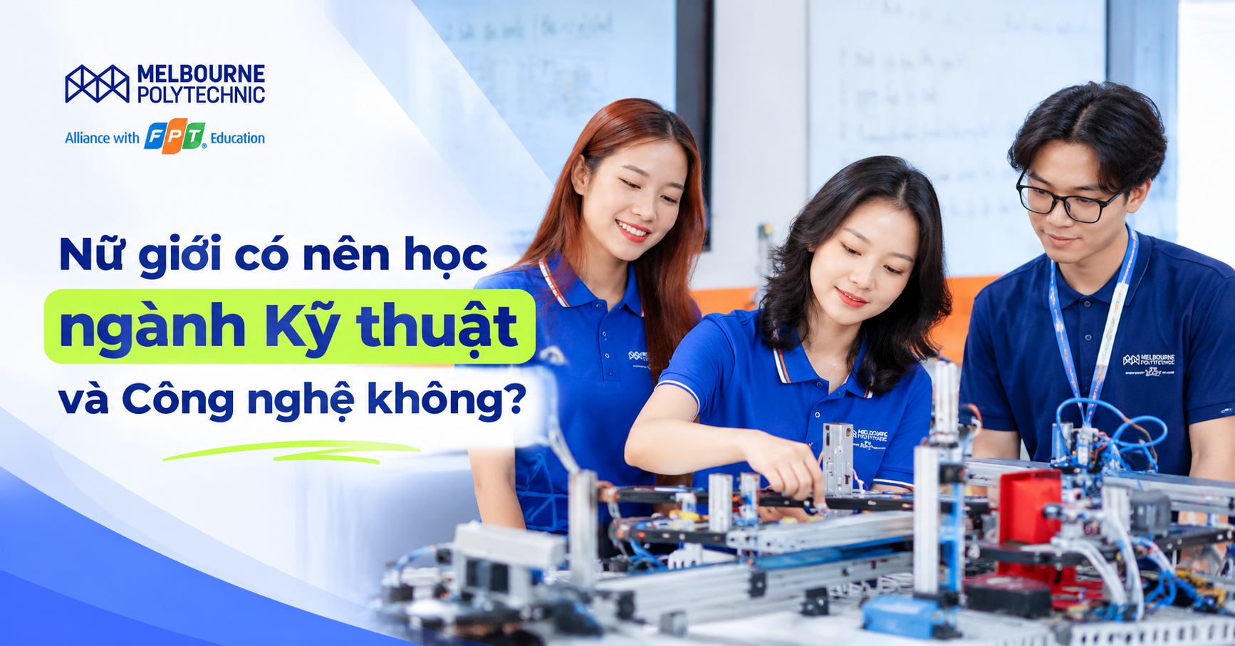 Nữ giới học ngành Kỹ thuật và Công nghệ có nên không? Lợi thế & Cơ hội việc làm